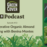 Growing Almonds, Walnuts, and Olives Regeneratively: Benina Montes on Soil Health Without Synthetics