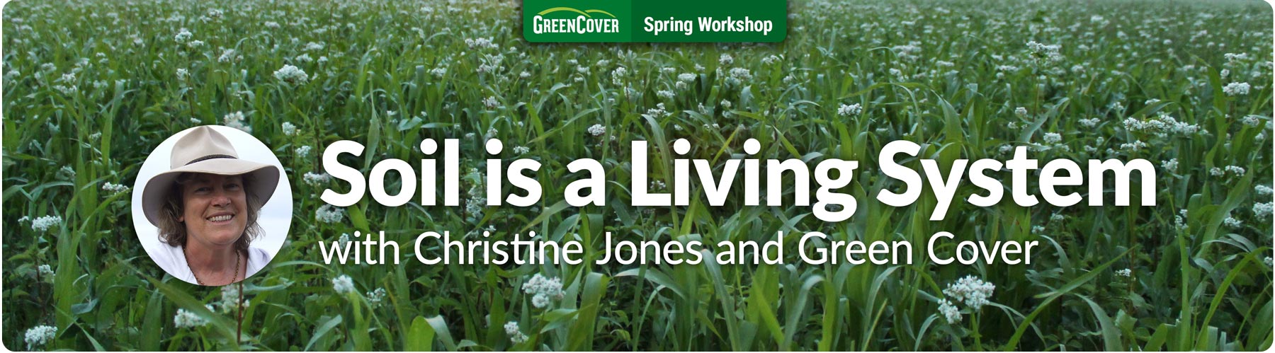 Spring Workshop: Soil is a Living System with Christine Jones and Green Cover